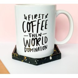 Mok ''First coffee then world domination''